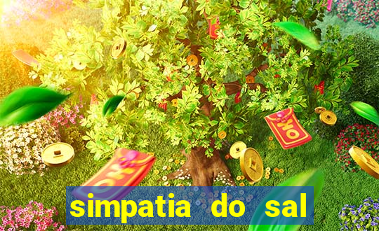 simpatia do sal grosso para afastar rival